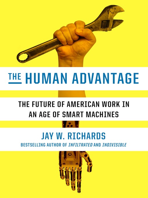 Title details for The Human Advantage by Jay W. Richards - Available